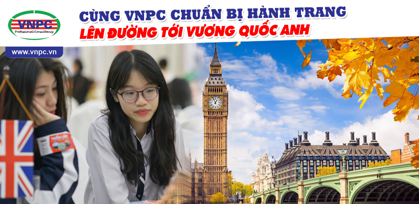 Du học Anh 2016: Cùng VNPC chuẩn bị hành trang lên đường tới Vương Quốc Anh