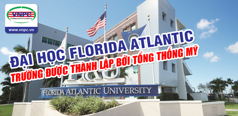 Đại học Florida Atlantic – Trường được thành lập bởi Tổng thống Mỹ