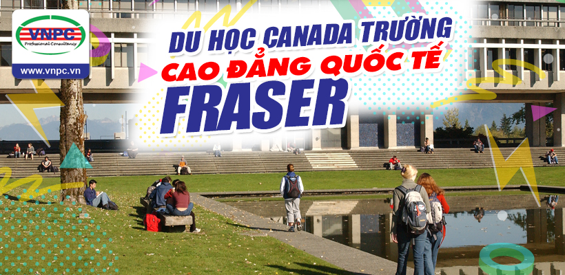 Du học Canada Trường Cao đẳng Quốc tế Fraser