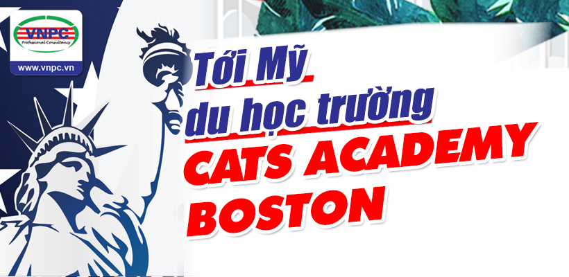 Tới Mỹ du học trường CATS Academy Boston