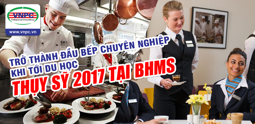 Trở thành đầu bếp chuyên nghiệp khi tới du học Thụy Sỹ 2017 tại BHMS