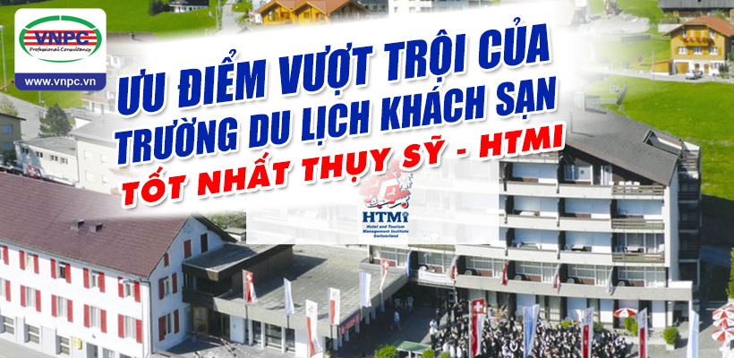 Ưu điểm vượt trội của trường Du lịch khách sạn tốt nhất Thụy Sỹ - HTMi