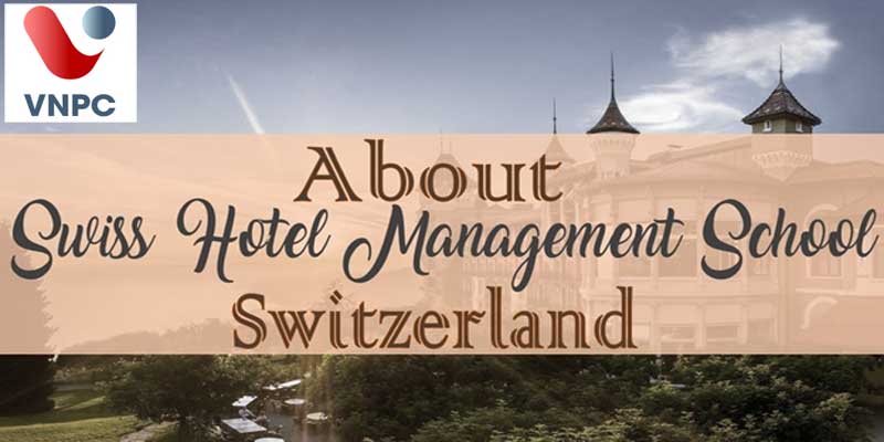 Trường SHMS học viện quốc tế hàng đầu về quản lý khách sạn tại Thụy Sỹ