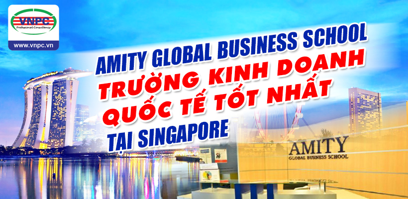 Amity Global Business School - Trường Kinh doanh Quốc tế tốt nhất tại Singapore