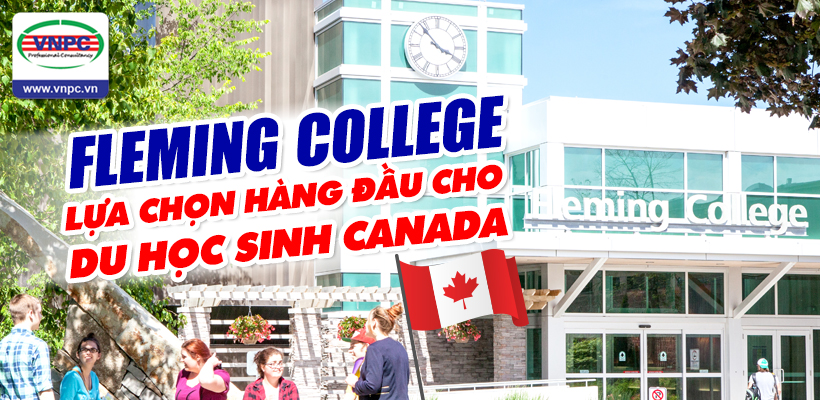 Fleming College - Lựa chọn hàng đầu cho du học sinh Canada