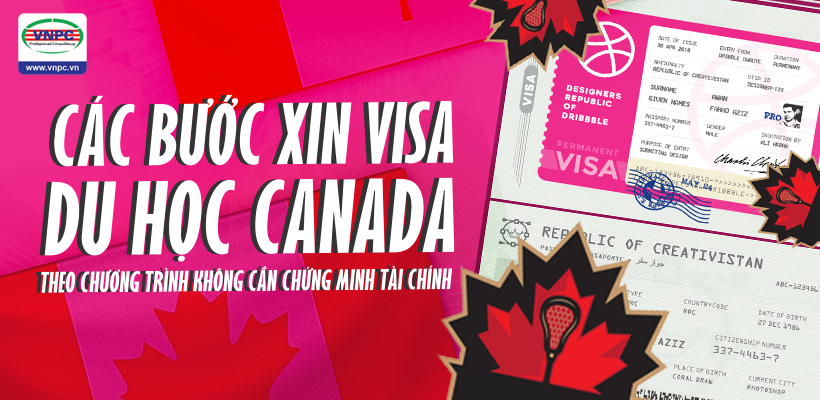 Các bước xin Visa du học Canada theo chương trình không cần chứng minh tài chính