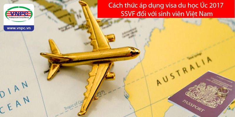 Cách thức áp dụng visa du học Úc 2017 – SSVF đối với sinh viên Việt Nam
