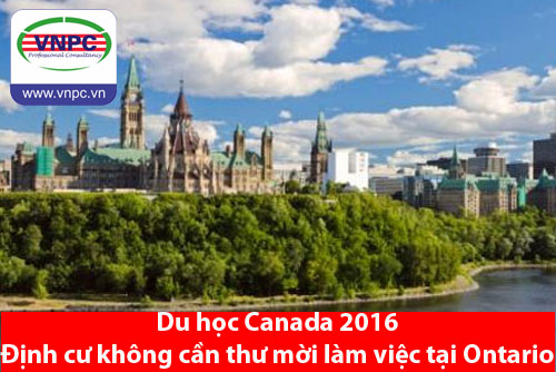 Du học Canada 2016 - Định cư không cần thư mời làm việc tại Ontario