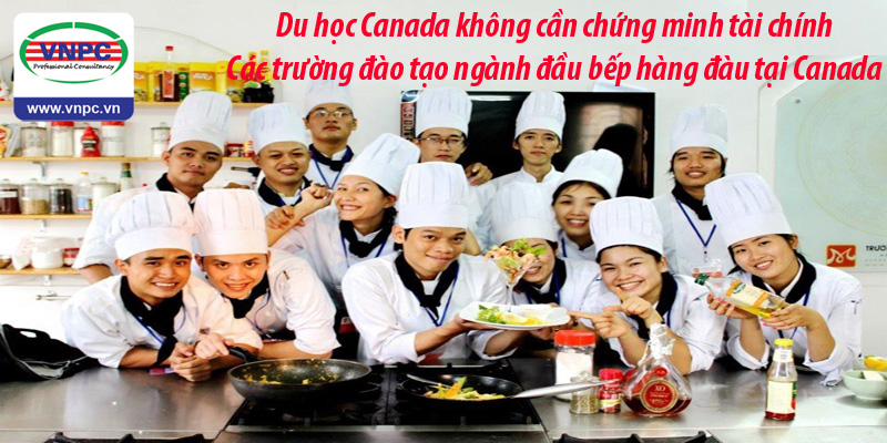 Du học Canada 2017 không cần chứng minh tài chính: Các trường đào tạo ngành đầu bếp hàng đầu tại Canada