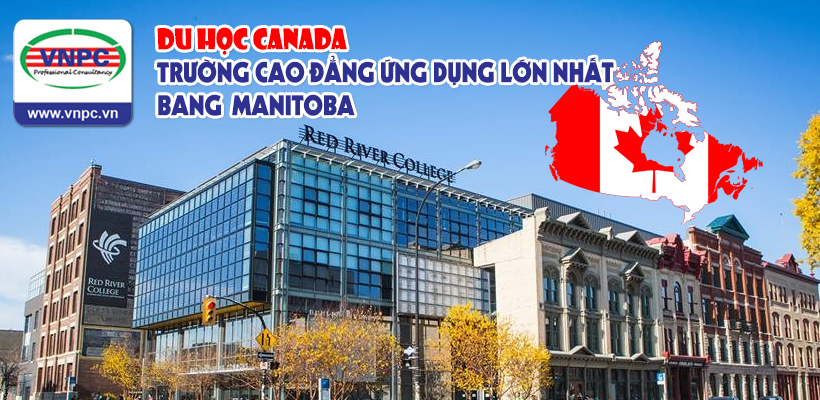 Du học Canada: Trường cao đẳng ứng dụng lớn nhất bang Manitoba