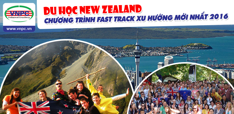 Du học New Zealand chương trình Fast Track xu hướng mới nhất 2016