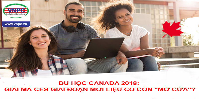 Du học Canada 2018: Giải mã CES giai đoạn mới liệu có còn "Mở cửa"