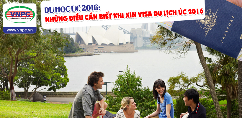 Du học Úc 2016: Những điều cần biết khi xin Visa du lịch Úc 2016