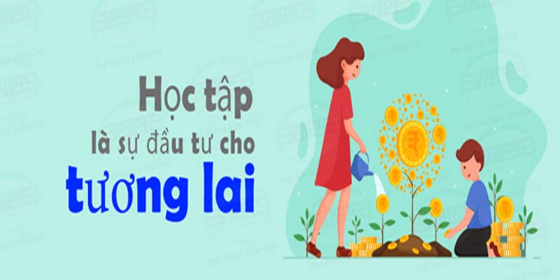 Học tập là sự đầu tư cho tương lai