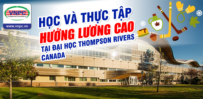 Học và thực tập hưởng lương cao tại đại học Thompson Rivers - Canada