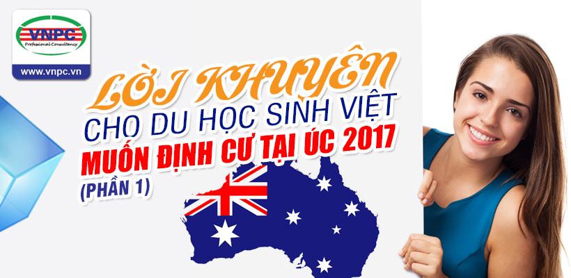 Lời khuyên cho du học sinh Việt muốn định cư tại Úc 2017 (Phần 1)