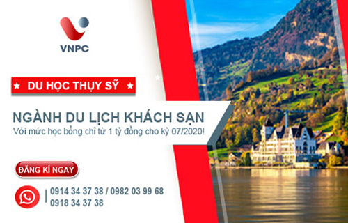 Cơ hội cuối cùng: Du học Thụy Sỹ ngành Du lịch Khách sạn với mức học bổng 1 tỷ đồng cho kỳ 07/2020!