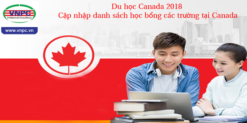 Du học Canada 2018: Cập nhập danh sách học bổng các trường tại Canada