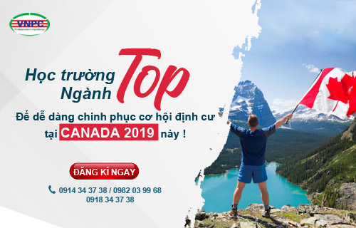 Học trường TOP, ngành TOP để dễ dàng chinh phục cơ hội định cư tại Canada 2019 này!